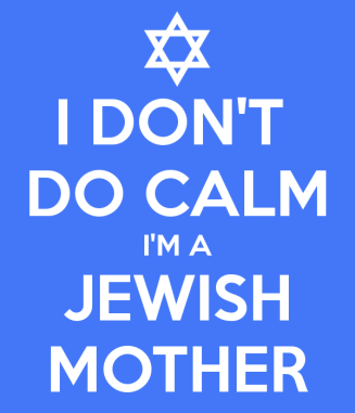 i-don-t-do-calm-i-m-a-jewish-mother-2